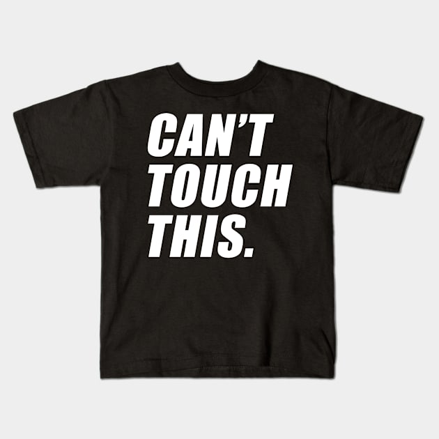 Can't Touch This Kids T-Shirt by adik